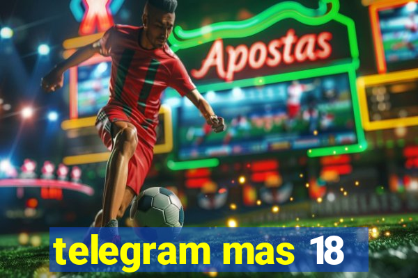 telegram mas 18